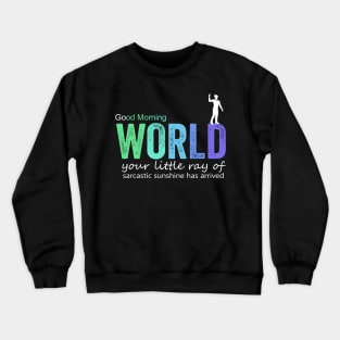 good morning world Crewneck Sweatshirt